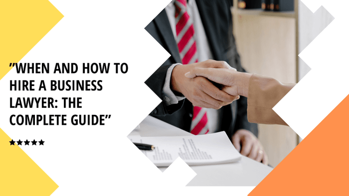 When and How to Hire a Business Lawyer: The Complete Guide When and How to Hire a Business Lawyer: The Complete Guide