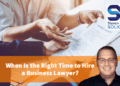 When Is The Right Time To Hire A Business Lawyer? | Steven Mather Solicitor