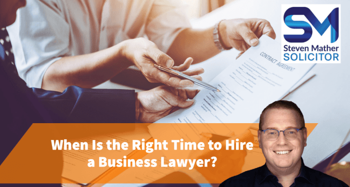 When Is The Right Time To Hire A Business Lawyer? | Steven Mather Solicitor